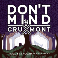 Introducing - Dont Mind Cruxmont (by Fool  Scholar Productions)