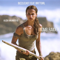 BizzleCast 104: Biz talks TOMB RAIDER w BrittGirl!