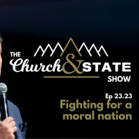 Fighting for a moral nation | The Church And State Show 23.23