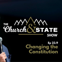 Changing the Constitution | The Church And State Show 23.9