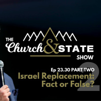 PART 2 of Israel  The Replacement Theory | The Church And State Show 23.30.2