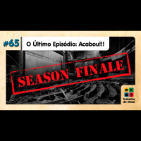 TdM 65 – Ultimo Episodio do Trabalho de Mesa