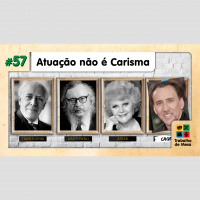 TdM 57 - Atuação NÃO É CARISMA!