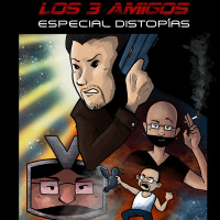 Fnac presenta: Los 3 Amigos _ T3 _ Programa 7_DISTOPIAS