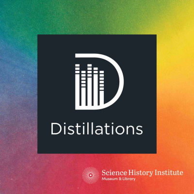 Distillations: Science + Culture + History