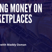 Making Money on Marketplaces with Maddy Osman
