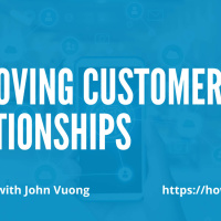 Improving Customer Relationships with John Vuong