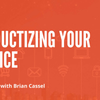 Productizing Your Service with Brian Cassel