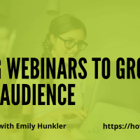 Using Webinars to Grow Your Audience with Emily Hunkler