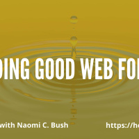Building Good Web Forms with Naomi C. Bush