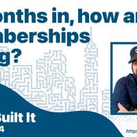 6 months in, how are memberships going?