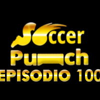 Soccer Punch #100 - El Episodio 100