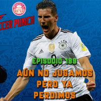 Soccer Punch #189 - Aún no jugamos pero ya perdimos