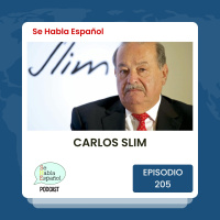 Se Habla Español 205: Carlos Slim