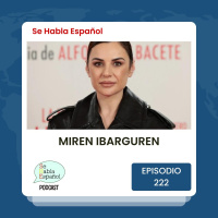 Se Habla Español 222: Miren Ibarguren