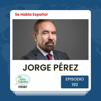 Se Habla Español 192: Jorge Pérez