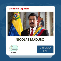 Se Habla Español 229: Nicolás Maduro