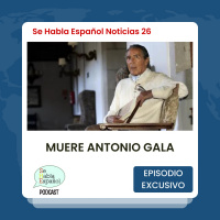 Se Habla Español Noticias 26: Muere Antonio Gala - Episodio exclusivo para mecenas