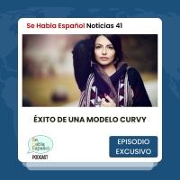 Se Habla Español Noticias 41: Éxito de una modelo curvy - Episodio exclusivo para mecenas