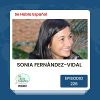 Se Habla Español 226: Sonia Fernández-Vidal