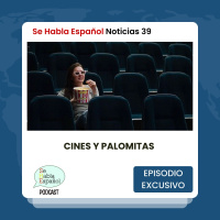 Se Habla Español Noticias 39: Cines y palomitas - Episodio exclusivo para mecenas