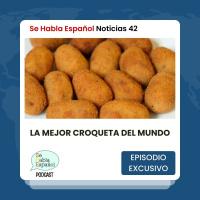 Se Habla Español Noticias 42: La mejor croqueta del mundo - Episodio exclusivo para mecenas