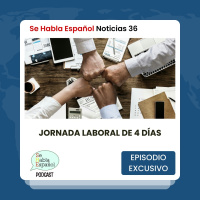 Se Habla Español Noticias 36: Jornada laboral de 4 días - Episodio exclusivo para mecenas