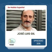Se Habla Español 206: José Luis Gil