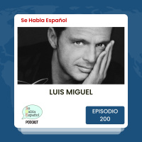 Se Habla Español 200: Luis Miguel