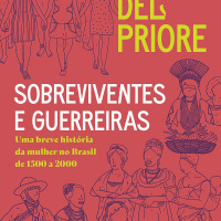 Sobreviventes e guerreiras destaca a importância da mulher na história do Brasil