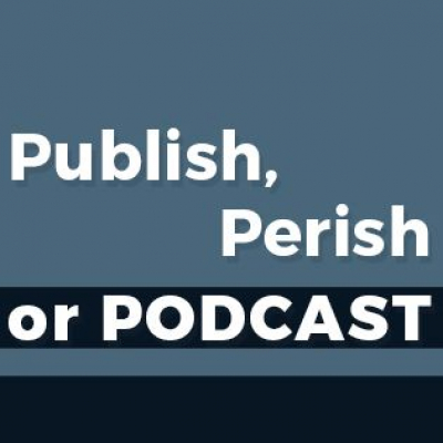 Publish, Perish Or Podcast
