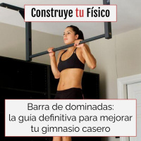 Barra de dominadas: la guía definitiva para mejorar tu gimnasio casero
