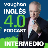 Episodio 10 Nivel Intermedio - Vaughan Inglés 4.0 Podcast - Episodio exclusivo para mecenas