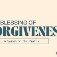 The Blessing of Forgivness (Psalm 32)