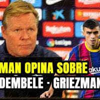 KOEMAN TRANSPARENTE! Valora a MESSI, DEMBELÉ y GRIEZMANN y ... se puede LEER ENTRE LÍNEAS!