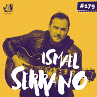 #179: Ismael Serrano - Cantar contra la inseguridad