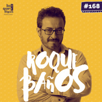 #168: Roque Baños - Así suena la vida