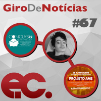 Giro de Notícias #67 - Concurso no Cenáculo - Projeto AME - Emanuel de Matos Moreira