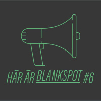 Här är Blankspot #6 - Röster från vardagen