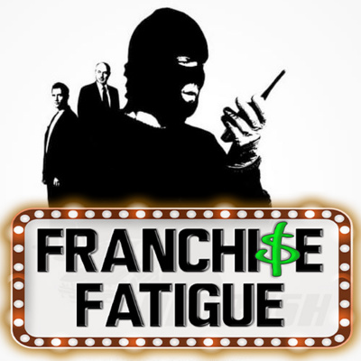 Franchise Fatigue