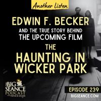 239 - The Haunting in Wicker Park and the True Story Behind the Upcoming Film - Big Seance