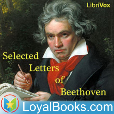 Selected Letters Of Beethoven By Ludwig Van Beethoven