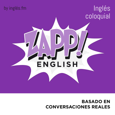 Zapp! Inglés Coloquial By Ingles.fm