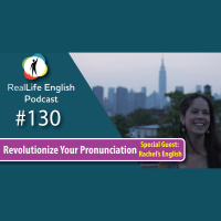130 - Revolutionize Your Pronunciation (with Rachels English)