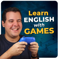 #440 - How to Become FLUENT in English by Playing Video Games — Stories From Learners Who Did it, and Our Favorite Video Games from Our Childhoods