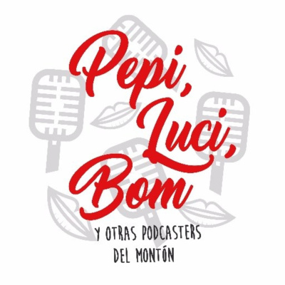 Pepi, Luci, Bom Y Otras Podcasters Del Montón