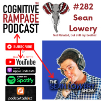 Cognitive Rampage #282: Sean Lowery
