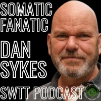 Dan Sykes: Somatic Training, Nervous System,  Tension Release | SWTT PODCAST 202