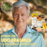 Fats That Heal, Fats the Kill with Udo Erasmus of Udos Choice | SWTT 199