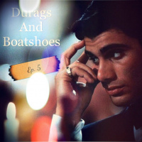 Ep. 5 Of Durags And Boatshoes
